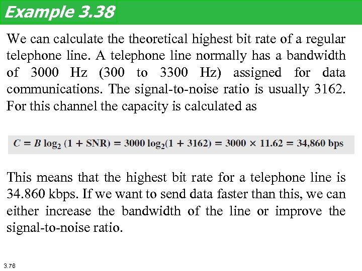 Example 3. 38 We can calculate theoretical highest bit rate of a regular telephone