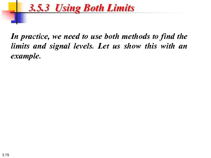 3. 5. 3 Using Both Limits In practice, we need to use both methods