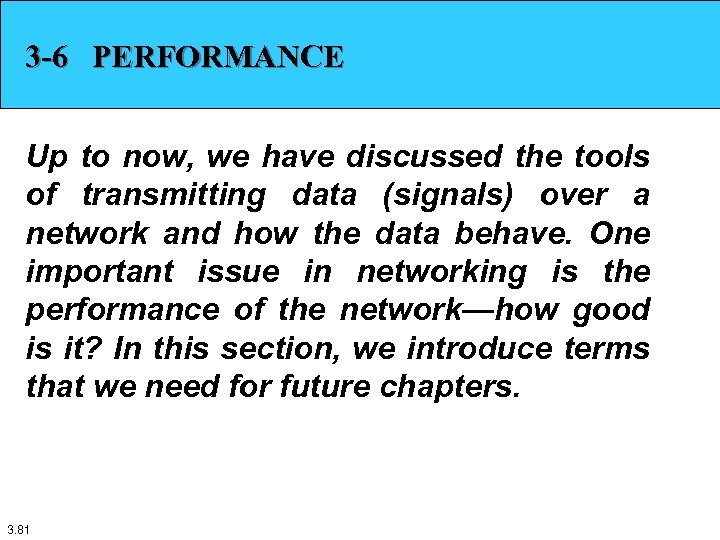 3 -6 PERFORMANCE Up to now, we have discussed the tools of transmitting data