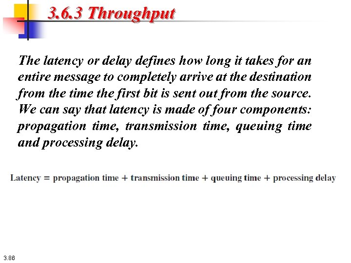 3. 6. 3 Throughput The latency or delay defines how long it takes for