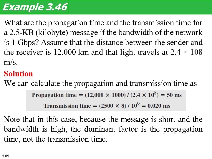 Example 3. 46 What are the propagation time and the transmission time for a