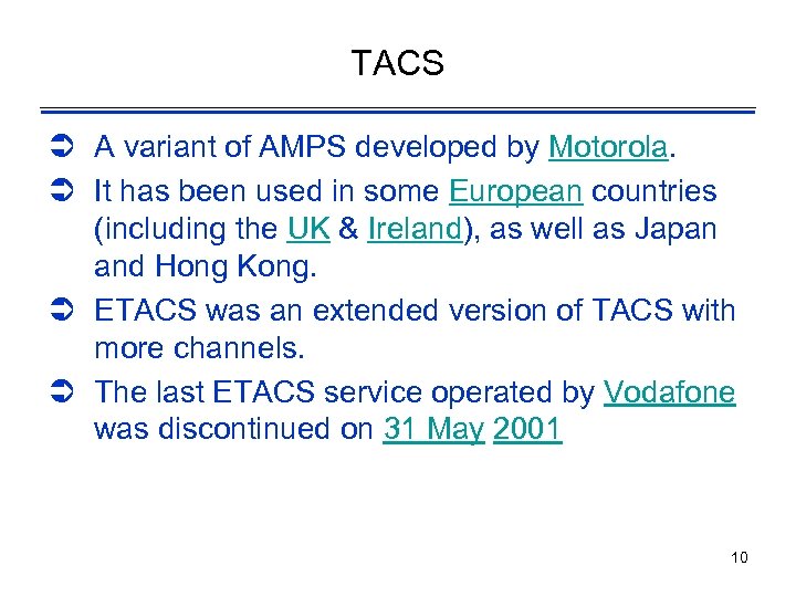 TACS Ü A variant of AMPS developed by Motorola. Ü It has been used