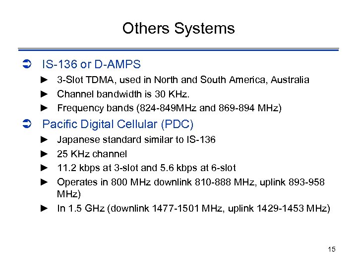 Others Systems Ü IS-136 or D-AMPS ► 3 -Slot TDMA, used in North and