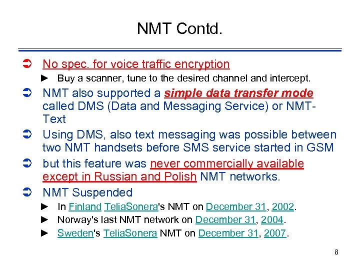 NMT Contd. Ü No spec. for voice traffic encryption ► Buy a scanner, tune