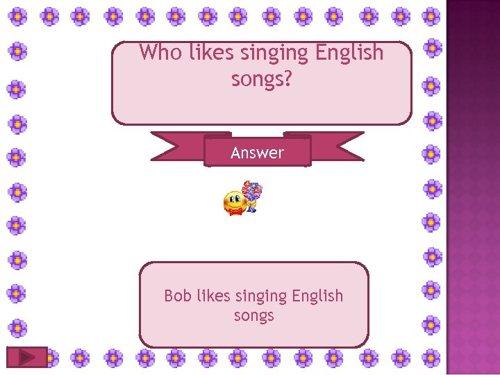 Who likes singing English songs? Answer Bob likes singing English songs 