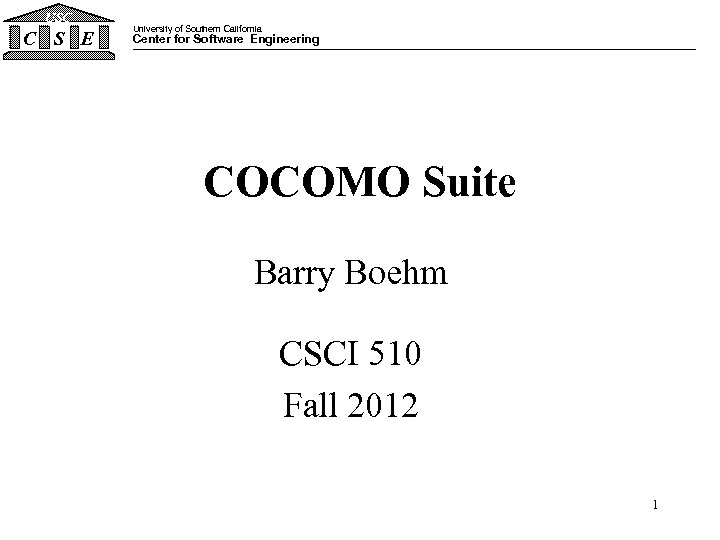 USC C S E University of Southern California Center for Software Engineering COCOMO Suite