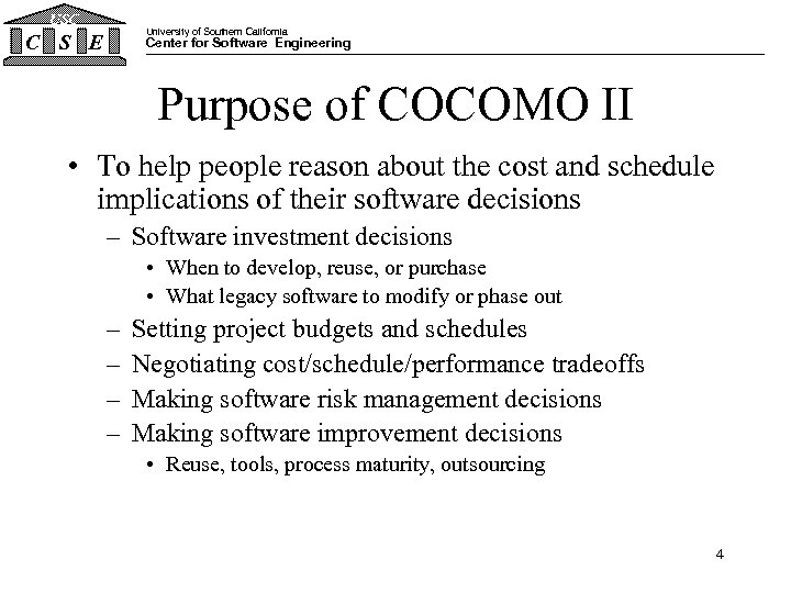 USC University of Southern California C S E Center for Software Engineering Purpose of