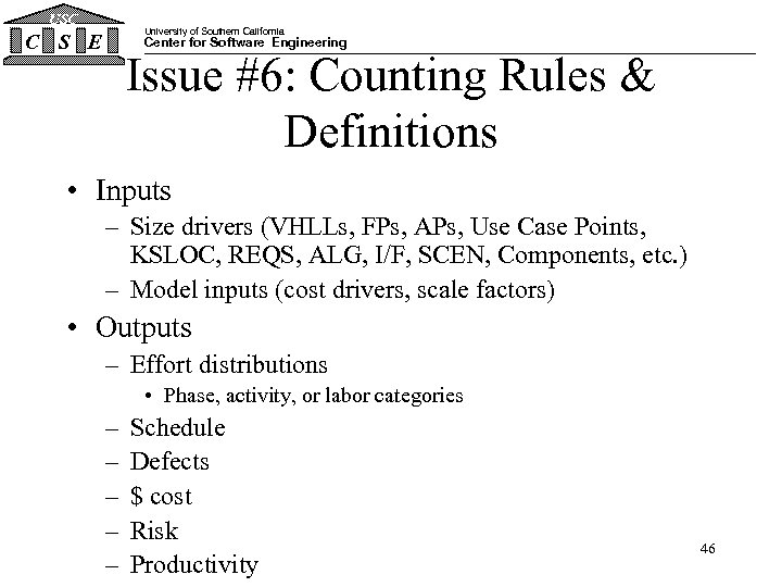 USC University of Southern California C S E Center for Software Engineering Issue #6: