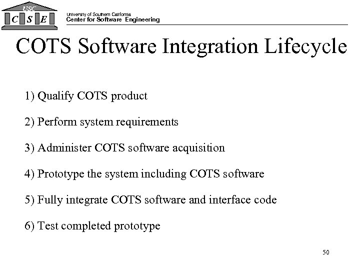 USC C S E University of Southern California Center for Software Engineering COTS Software