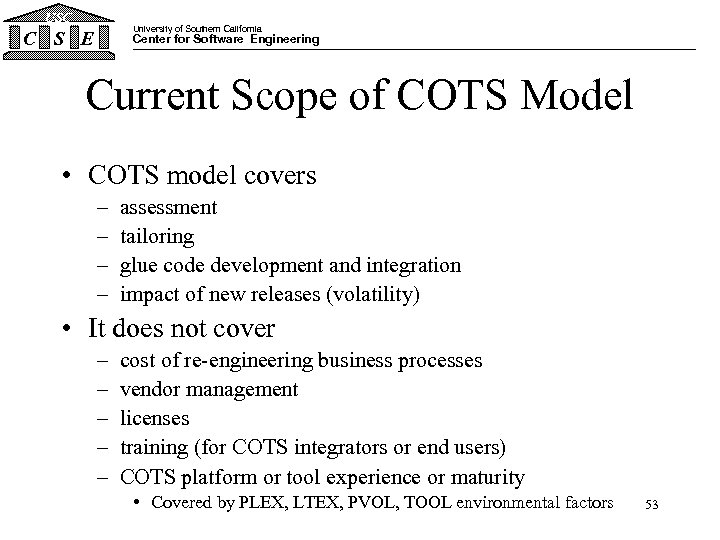 USC University of Southern California C S E Center for Software Engineering Current Scope