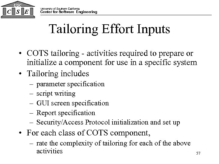 USC University of Southern California C S E Center for Software Engineering Tailoring Effort