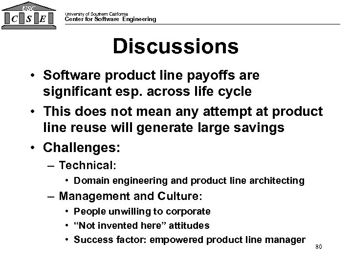 USC C S E University of Southern California Center for Software Engineering Discussions •