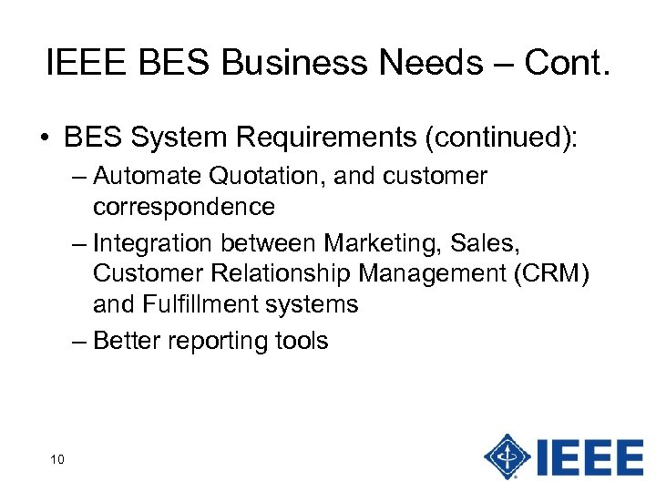 IEEE BES Business Needs – Cont. • BES System Requirements (continued): – Automate Quotation,