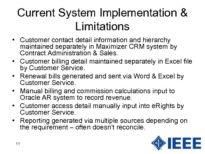 Current System Implementation & Limitations • Customer contact detail information and hierarchy maintained separately