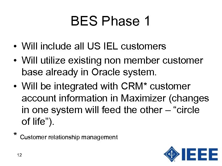 BES Phase 1 • Will include all US IEL customers • Will utilize existing