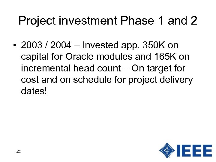 Project investment Phase 1 and 2 • 2003 / 2004 – Invested app. 350