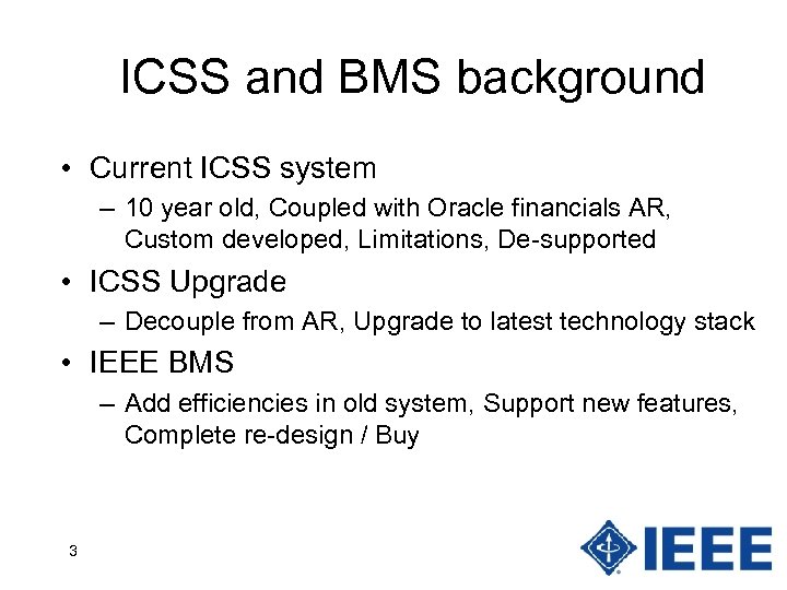 ICSS and BMS background • Current ICSS system – 10 year old, Coupled with