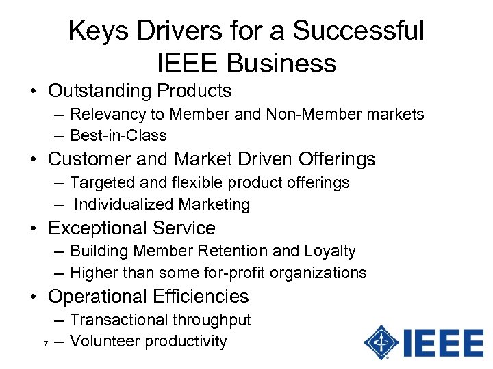 Keys Drivers for a Successful IEEE Business • Outstanding Products – Relevancy to Member