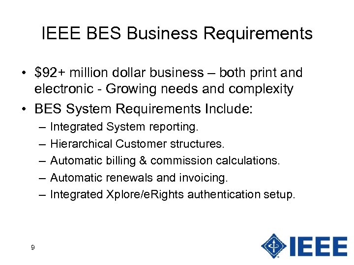 IEEE BES Business Requirements • $92+ million dollar business – both print and electronic