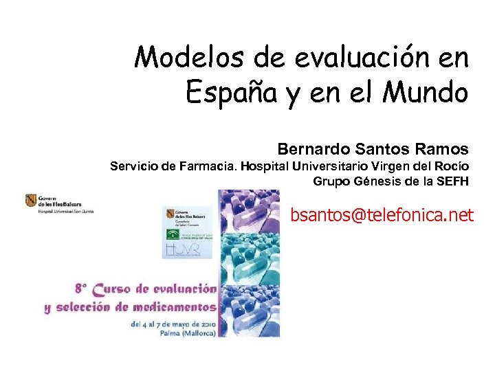 Modelos de evaluación en España y en el Mundo Bernardo Santos Ramos Servicio de