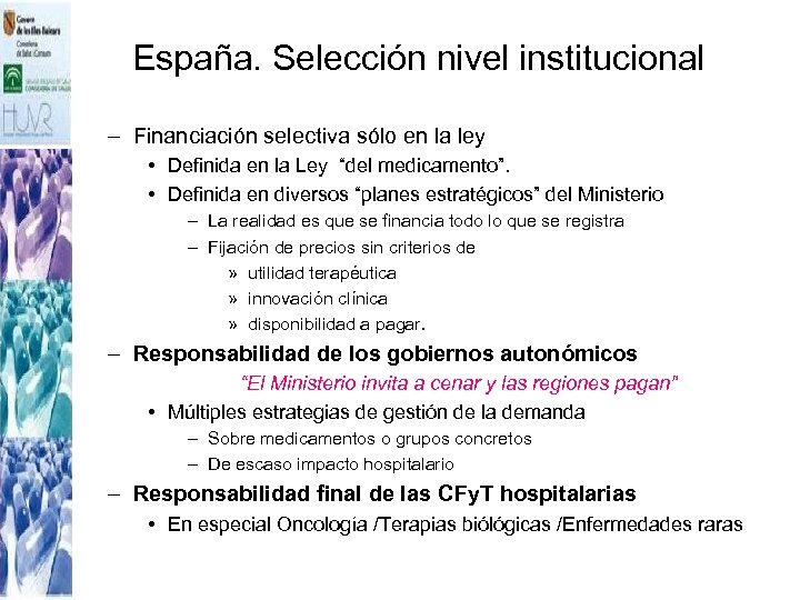 España. Selección nivel institucional – Financiación selectiva sólo en la ley • Definida en