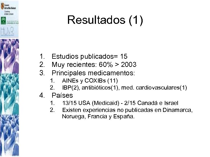 Resultados (1) 1. Estudios publicados= 15 2. Muy recientes: 60% > 2003 3. Principales