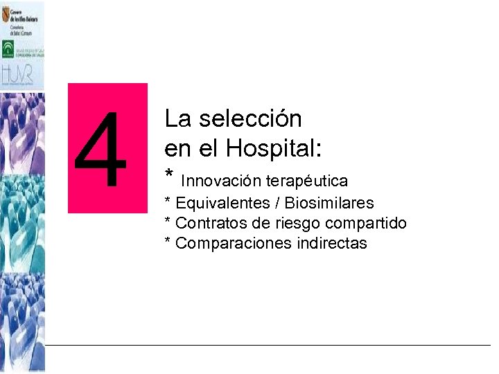 4 La selección en el Hospital: * Innovación terapéutica * Equivalentes / Biosimilares *