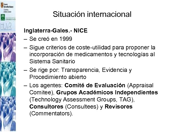 Situación internacional Inglaterra-Gales. - NICE – Se creó en 1999 – Sigue criterios de