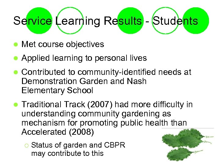 Service Learning Results - Students l Met course objectives l Applied learning to personal