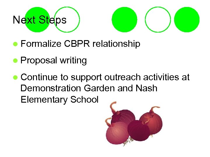 Next Steps l Formalize l Proposal l Continue CBPR relationship writing to support outreach