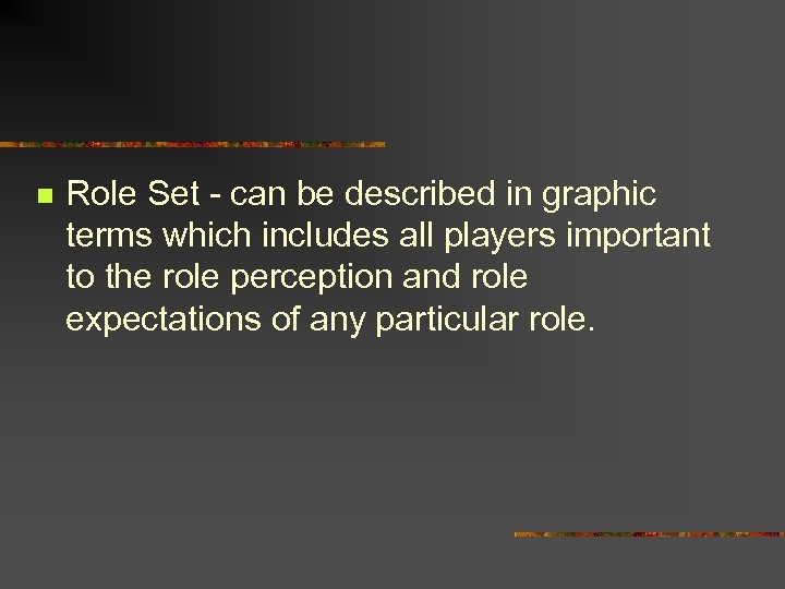 n Role Set - can be described in graphic terms which includes all players