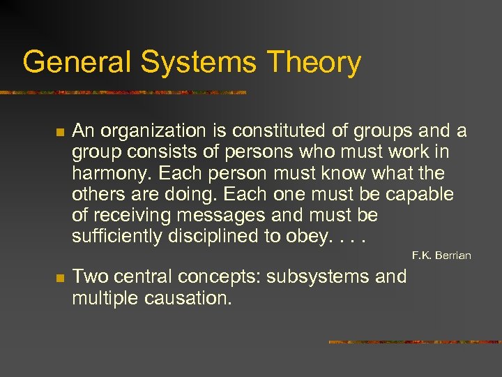 General Systems Theory n An organization is constituted of groups and a group consists