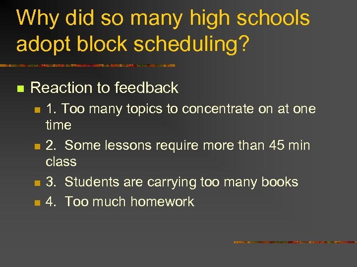 Why did so many high schools adopt block scheduling? n Reaction to feedback n