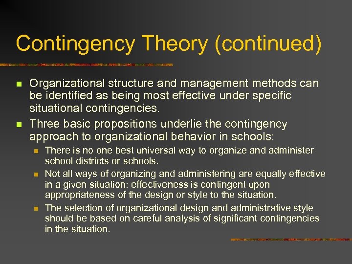 Contingency Theory (continued) n n Organizational structure and management methods can be identified as