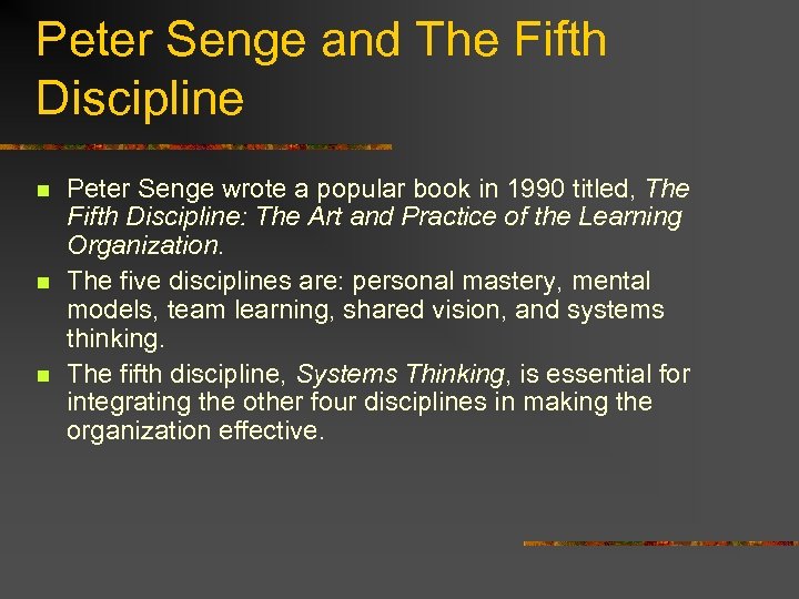 Peter Senge and The Fifth Discipline n n n Peter Senge wrote a popular