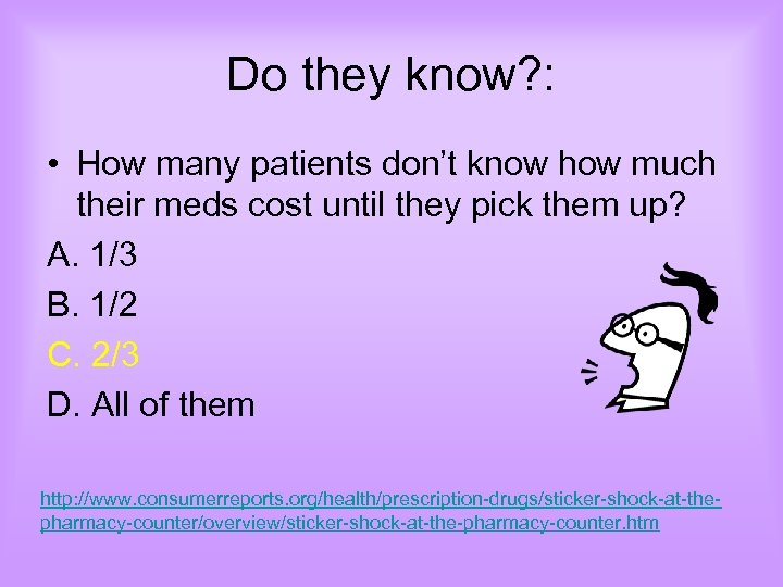 Do they know? : • How many patients don’t know how much their meds
