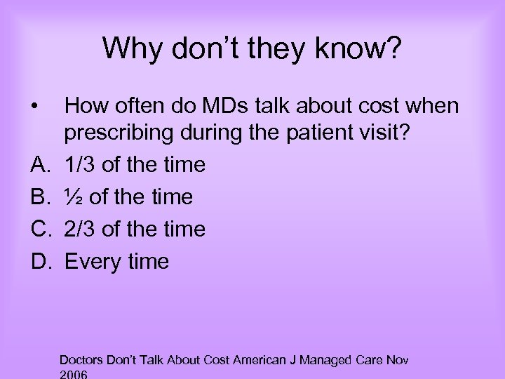 Why don’t they know? • A. B. C. D. How often do MDs talk