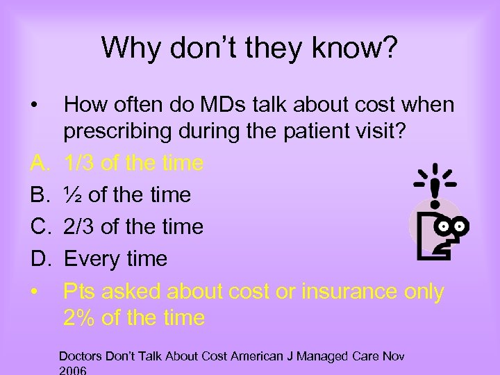 Why don’t they know? • A. B. C. D. • How often do MDs