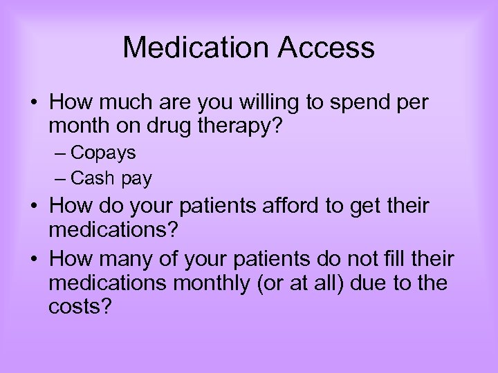 Medication Access • How much are you willing to spend per month on drug