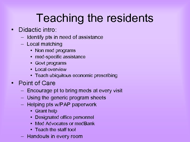 Teaching the residents • Didactic intro: – Identify pts in need of assistance –
