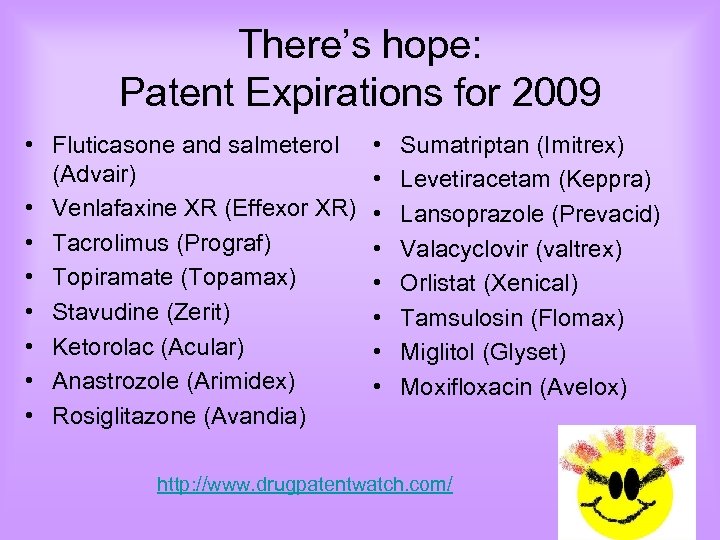 There’s hope: Patent Expirations for 2009 • Fluticasone and salmeterol (Advair) • Venlafaxine XR