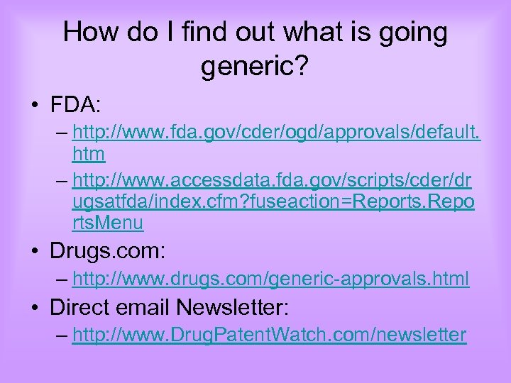 How do I find out what is going generic? • FDA: – http: //www.