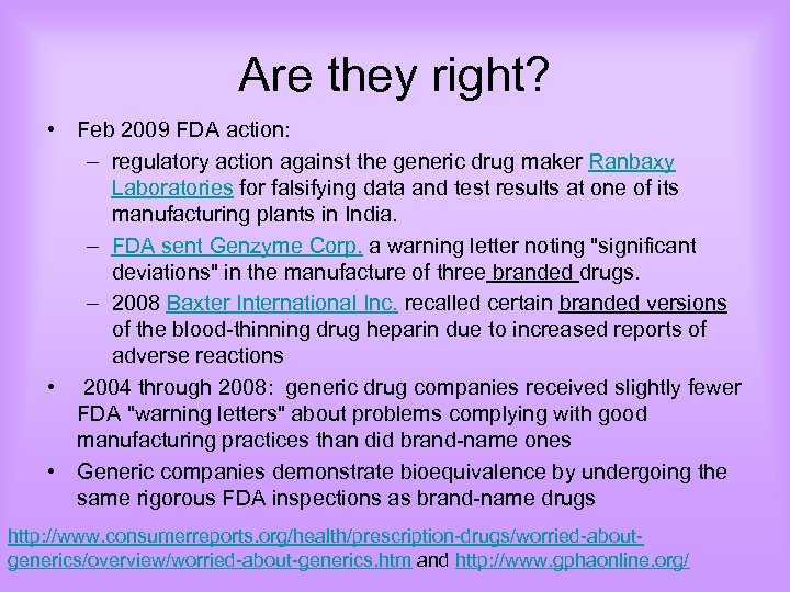 Are they right? • Feb 2009 FDA action: – regulatory action against the generic