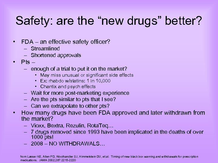 Safety: are the “new drugs” better? • FDA – an effective safety officer? –
