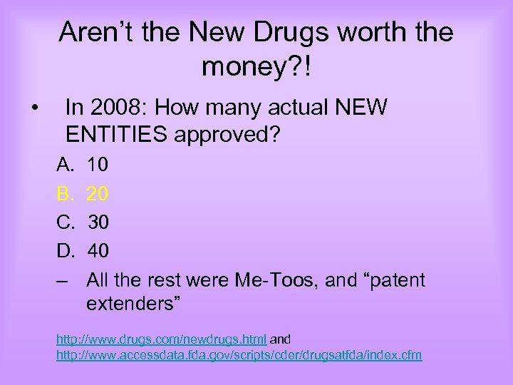 Aren’t the New Drugs worth the money? ! • In 2008: How many actual