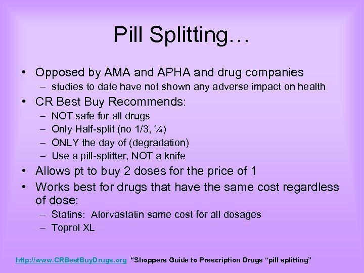 Pill Splitting… • Opposed by AMA and APHA and drug companies – studies to