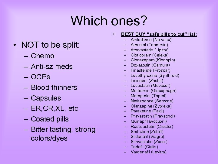 Which ones? • • NOT to be split: – – – – Chemo Anti-sz