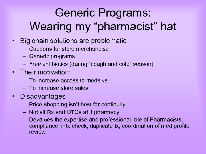 Generic Programs: Wearing my “pharmacist” hat • Big chain solutions are problematic – Coupons