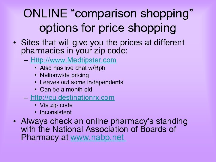 ONLINE “comparison shopping” options for price shopping • Sites that will give you the