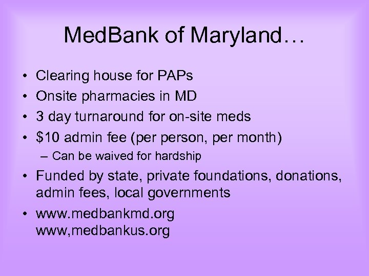 Med. Bank of Maryland… • • Clearing house for PAPs Onsite pharmacies in MD
